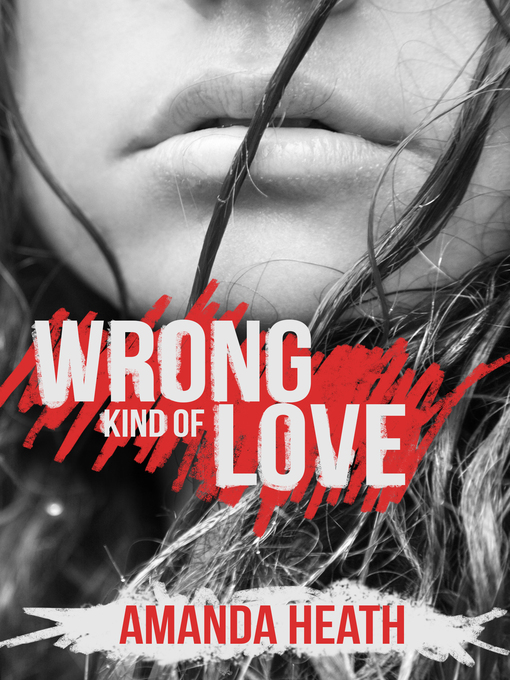 Title details for Wrong Kind of Love (Young Love, #4) by Amanda Heath - Available
